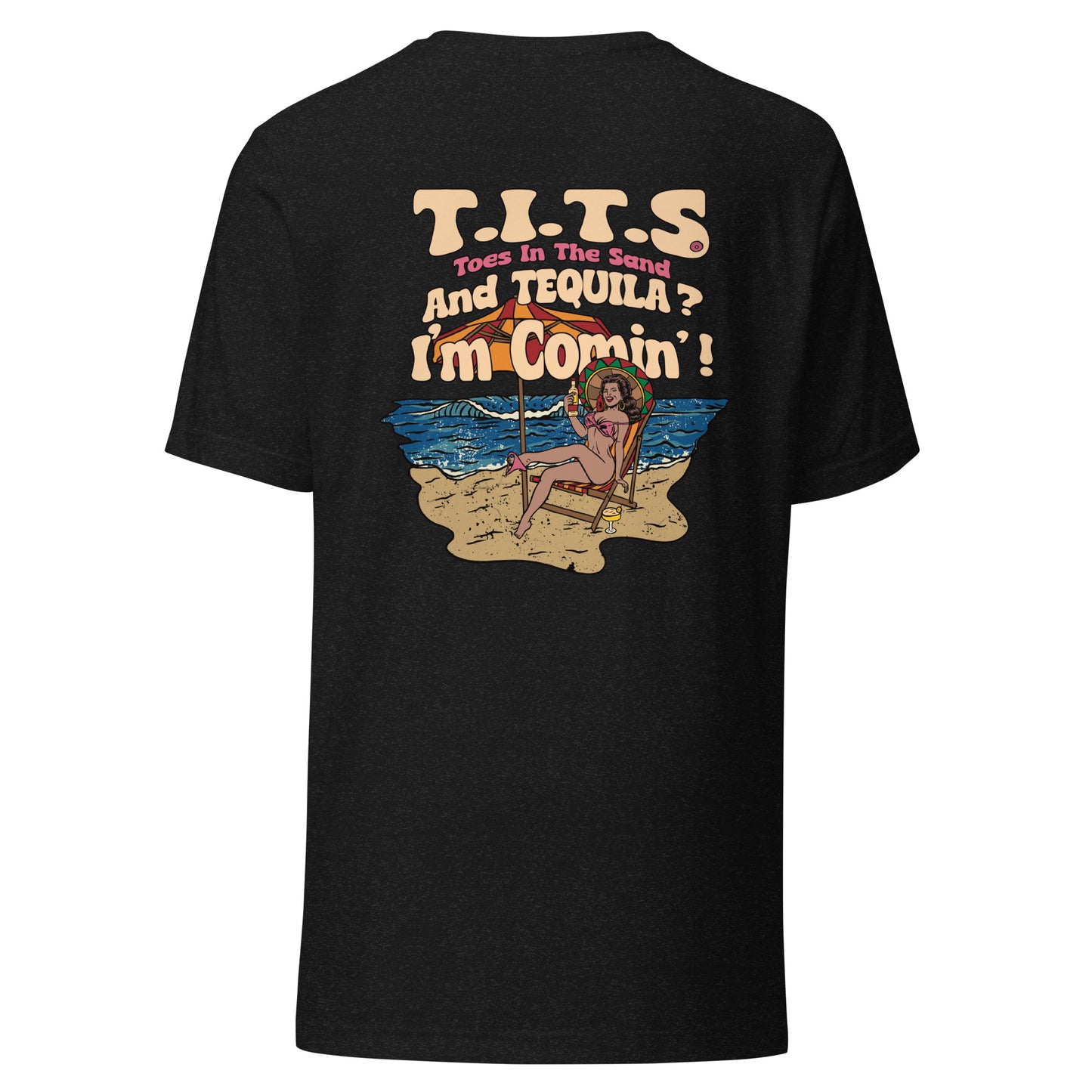 Funny drinking t shirt that's perfect for relaxing at the beach or lounging at your favorite cantina with an ice cold beverage in hand. When the booze is flowing, offensive t shirts just don't exist! Show your sophistication for the finer things in style and comfort. This is a unisex shirt and comfy for all T.I.T.S. • 100% combed and ring-spun cotton (Heather colors contain polyester) • Fabric weight: 4.2 oz./yd.² (142 g/m²) • Pre-shrunk fabric • Side-seamed construction • Shoulder-to-shoulder taping