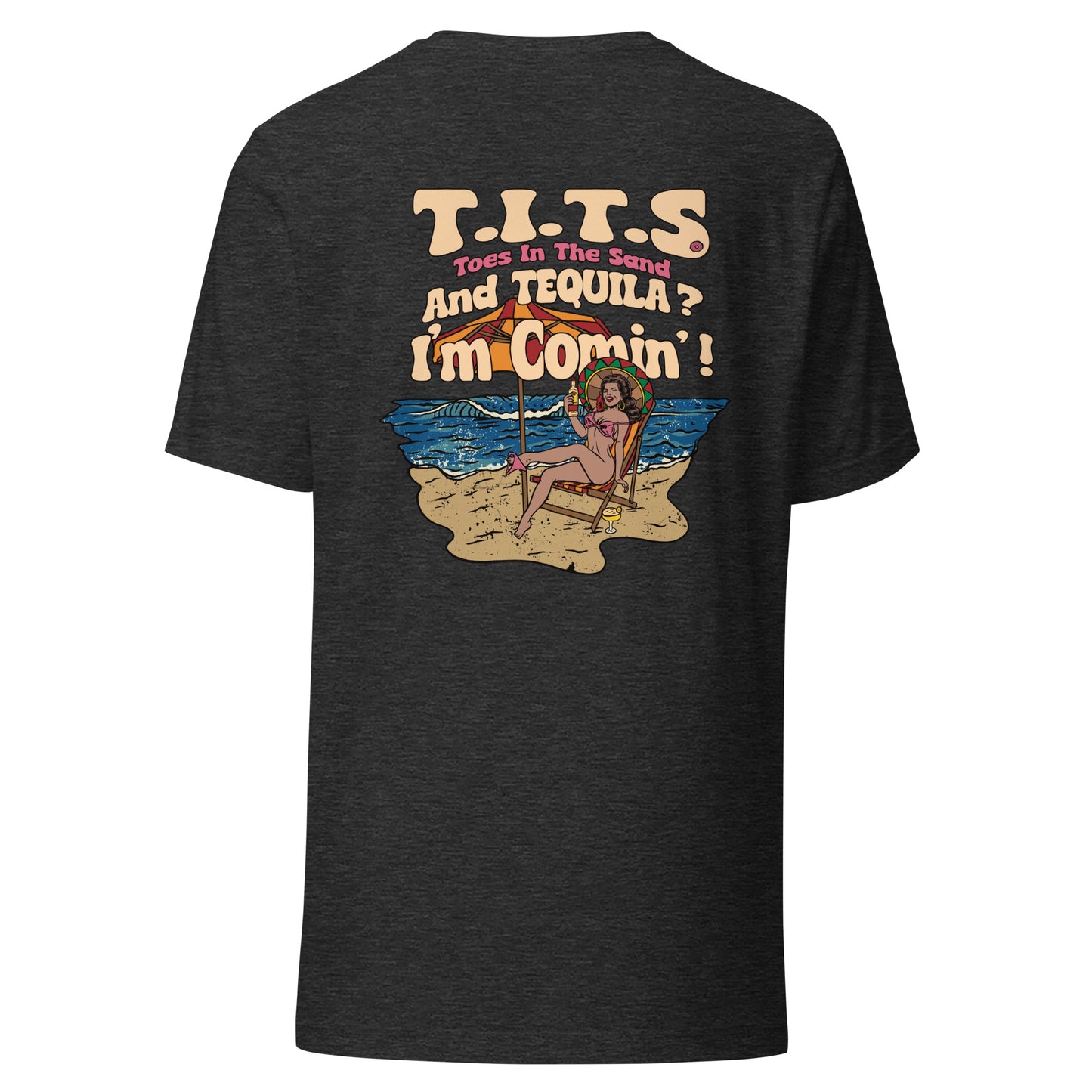 Funny drinking t shirt that's perfect for relaxing at the beach or lounging at your favorite cantina with an ice cold beverage in hand. When the booze is flowing, offensive t shirts just don't exist! Show your sophistication for the finer things in style and comfort. This is a unisex shirt and comfy for all T.I.T.S. • 100% combed and ring-spun cotton (Heather colors contain polyester) • Fabric weight: 4.2 oz./yd.² (142 g/m²) • Pre-shrunk fabric • Side-seamed construction • Shoulder-to-shoulder taping