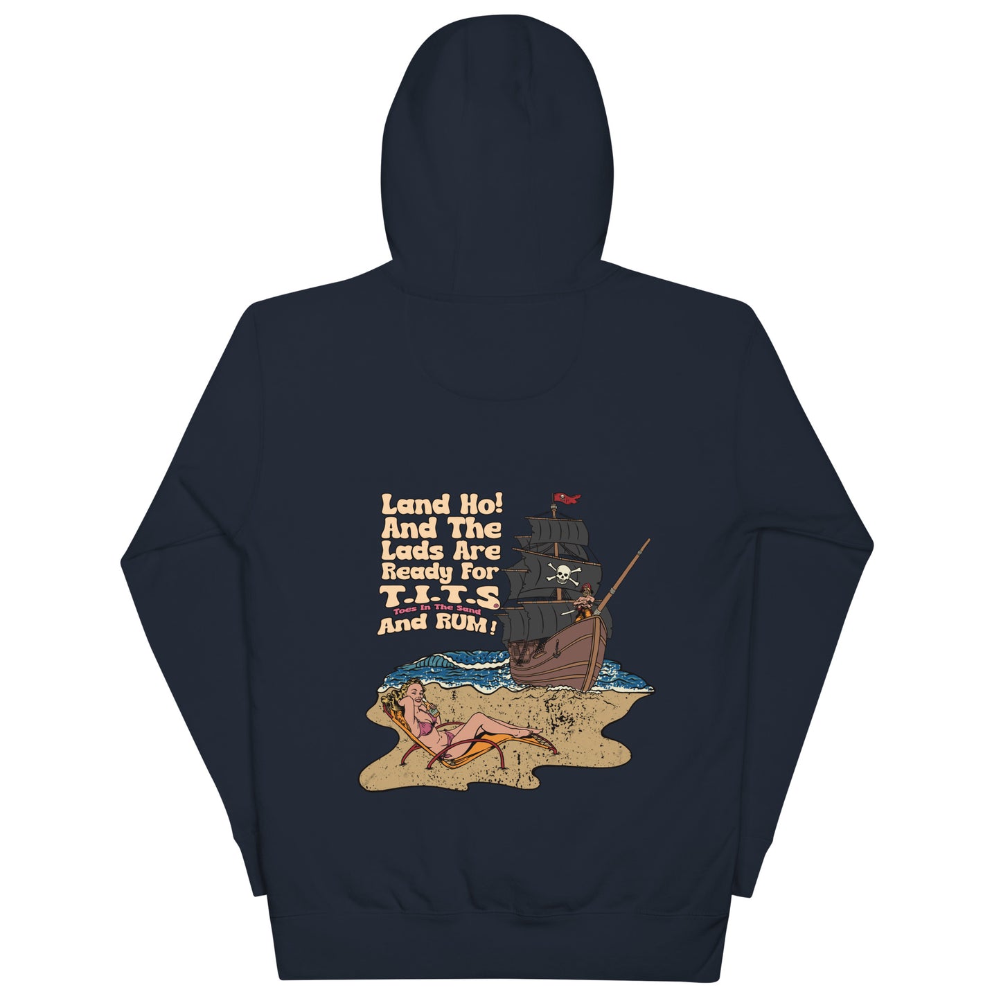 Beach Hoodie, sundown style. Land Ho! Heavy weight rum hoodie flair for when your beach day turns to night.  There's no such thing as an offensive hoodie at your favorite beach bar!  You should know that these hoodies can be a bit form fitting.  Fellas, if you'll be drinking all day at the beach, you may want to size up.  Ladies, you should be all set.